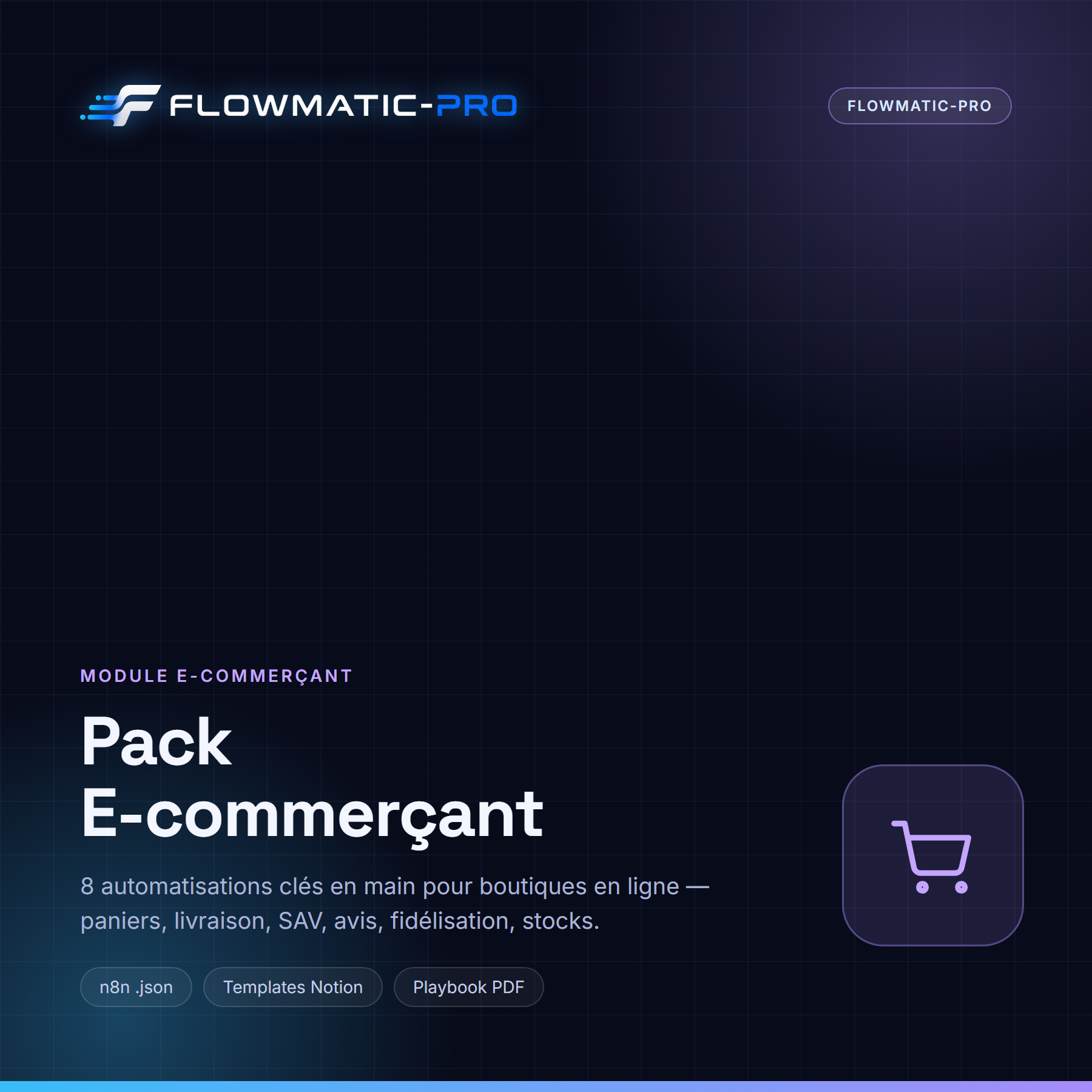 Pack E-commerçant — 8 automatisations boutique en ligne