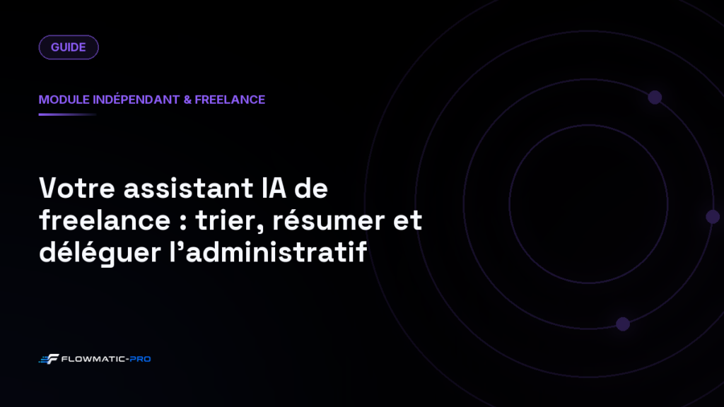 Votre assistant IA de freelance : trier, résumer et déléguer l’administratif