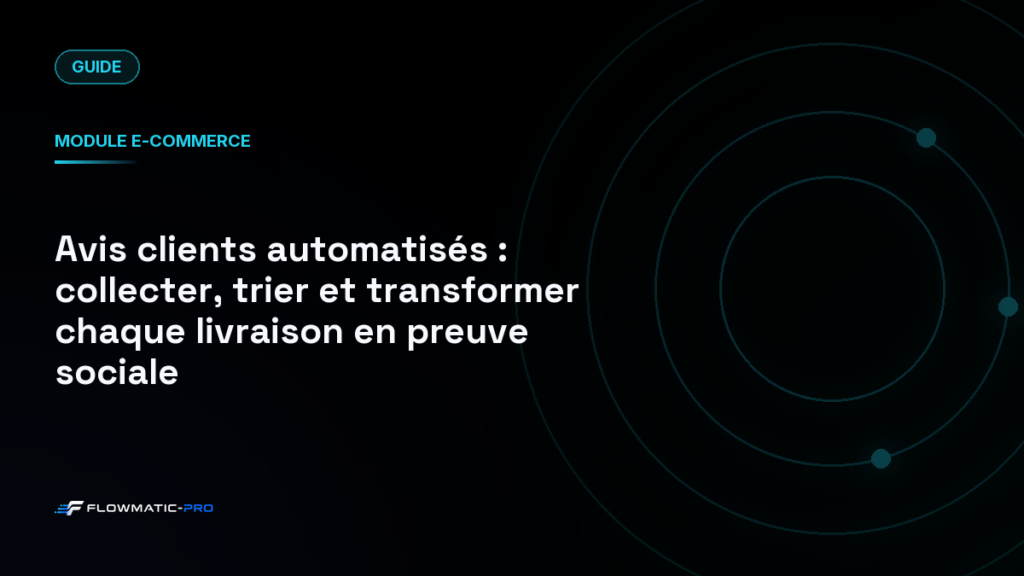 Avis clients automatisés : collecter, trier et transformer chaque livraison en preuve sociale