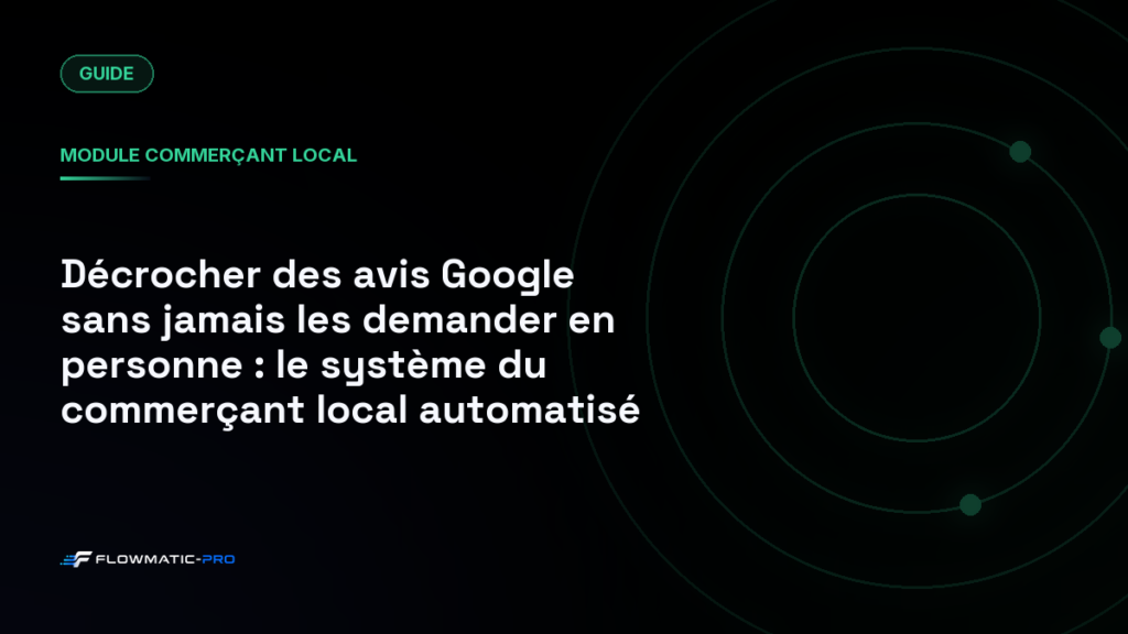 Décrocher des avis Google sans jamais les demander en personne : le système du commerçant local automatisé