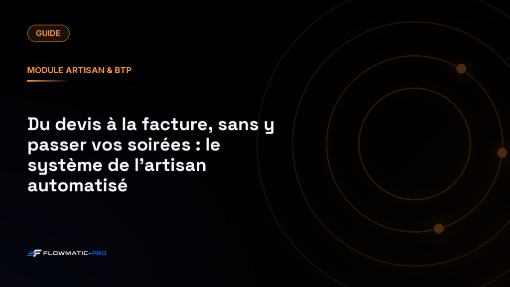 Du devis à la facture, sans y passer vos soirées : le système de l’artisan automatisé
