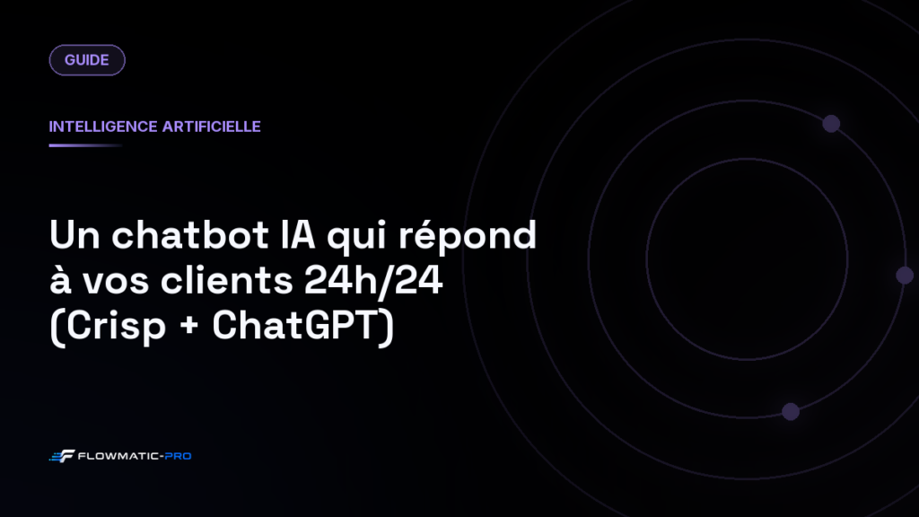 Un chatbot IA qui répond à vos clients 24h/24 (Crisp + ChatGPT)