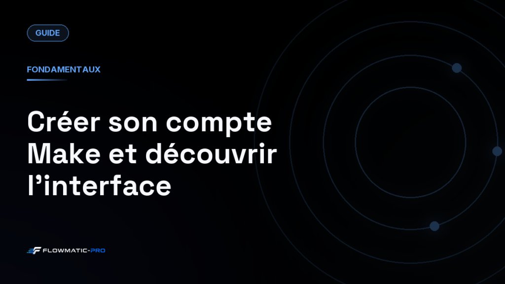 Créer son compte Make et découvrir l’interface