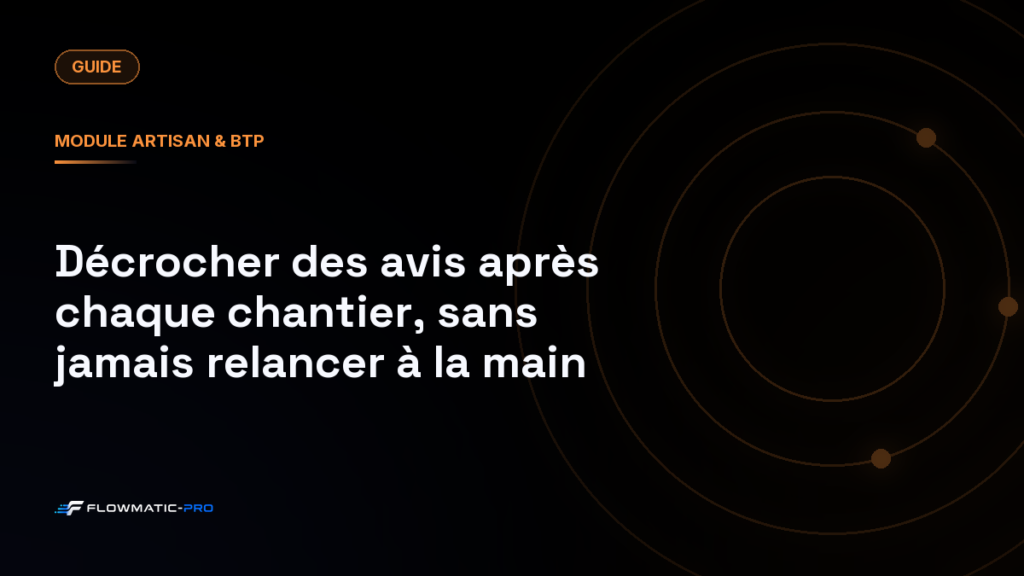 Décrocher des avis après chaque chantier, sans jamais relancer à la main