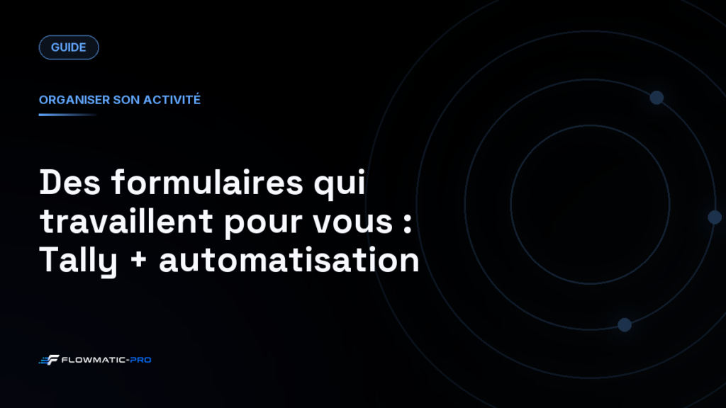 Des formulaires qui travaillent pour vous : Tally + automatisation