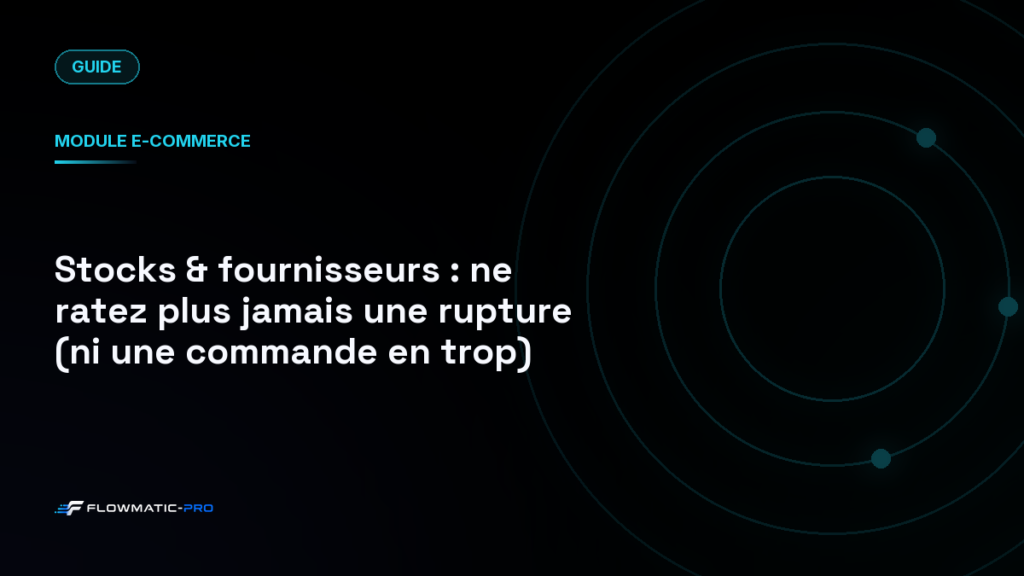 Stocks & fournisseurs : ne ratez plus jamais une rupture (ni une commande en trop)