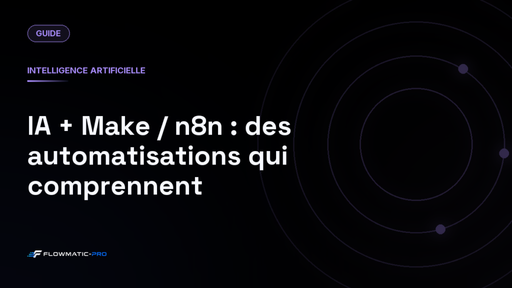 IA + Make / n8n : des automatisations qui comprennent