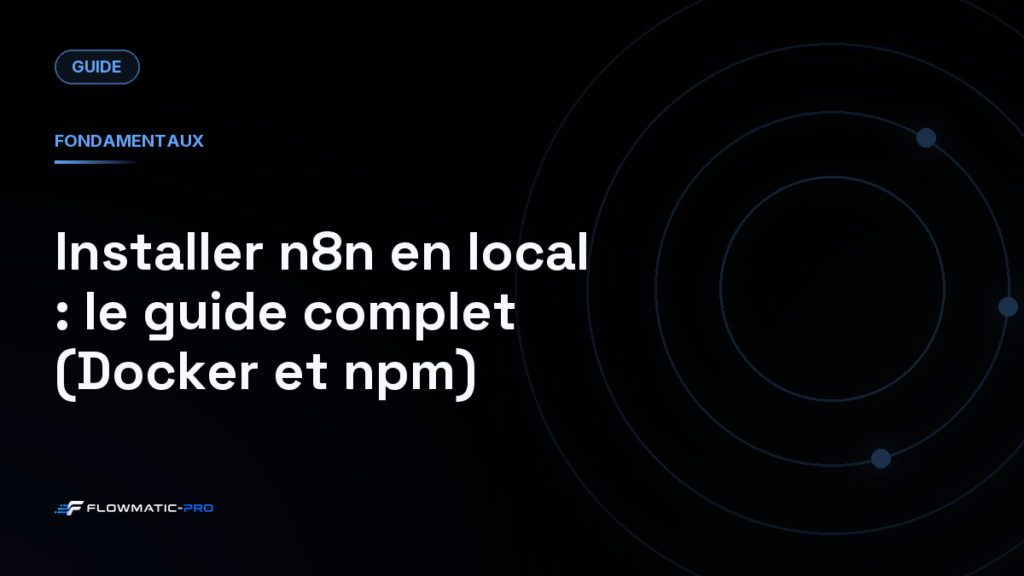 Installer n8n en local : le guide complet (Docker et npm)
