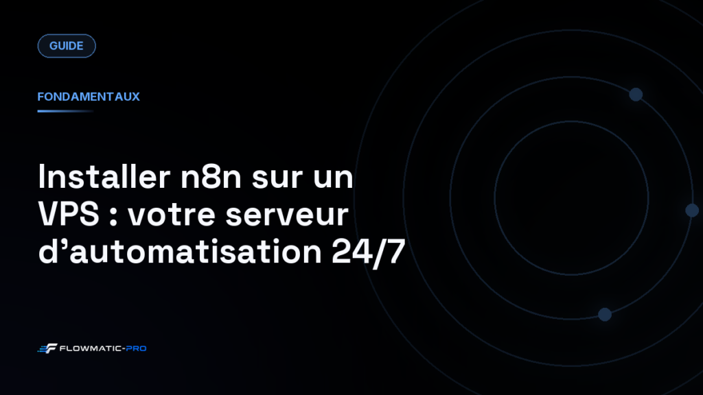 Installer n8n sur un VPS : votre serveur d’automatisation 24/7
