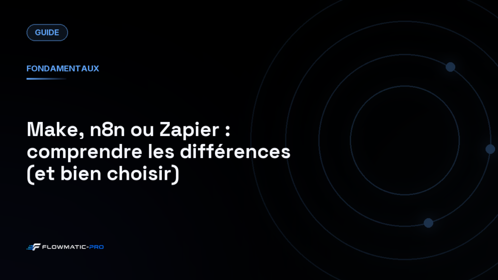 Make, n8n ou Zapier : comprendre les différences (et bien choisir)