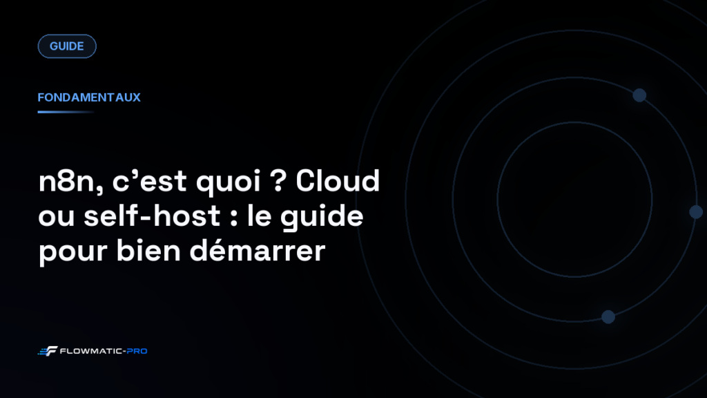 n8n, c’est quoi ? Cloud ou self-host : le guide pour bien démarrer