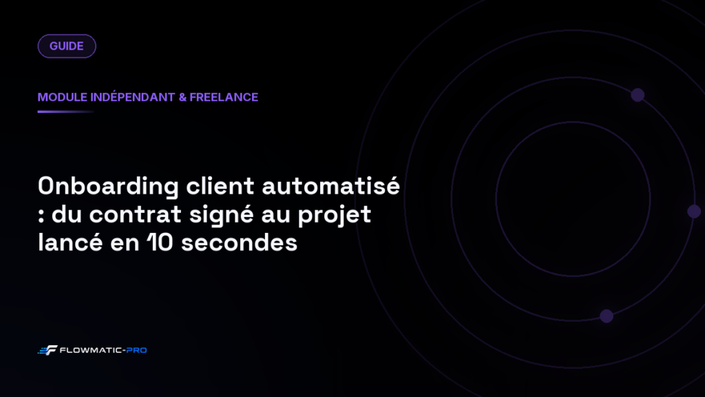 Onboarding client automatisé : du contrat signé au projet lancé en 10 secondes