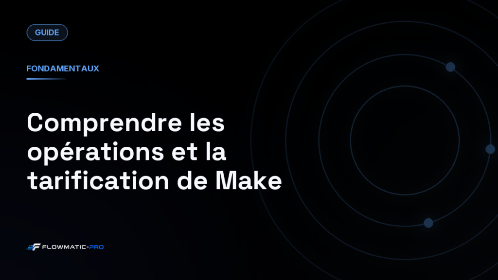 Comprendre les opérations et la tarification de Make