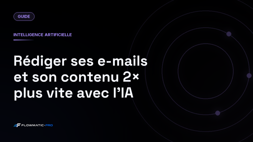 Rédiger ses e-mails et son contenu 2× plus vite avec l’IA