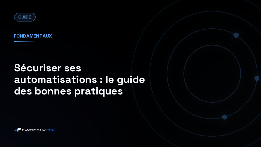 Sécuriser ses automatisations : le guide des bonnes pratiques