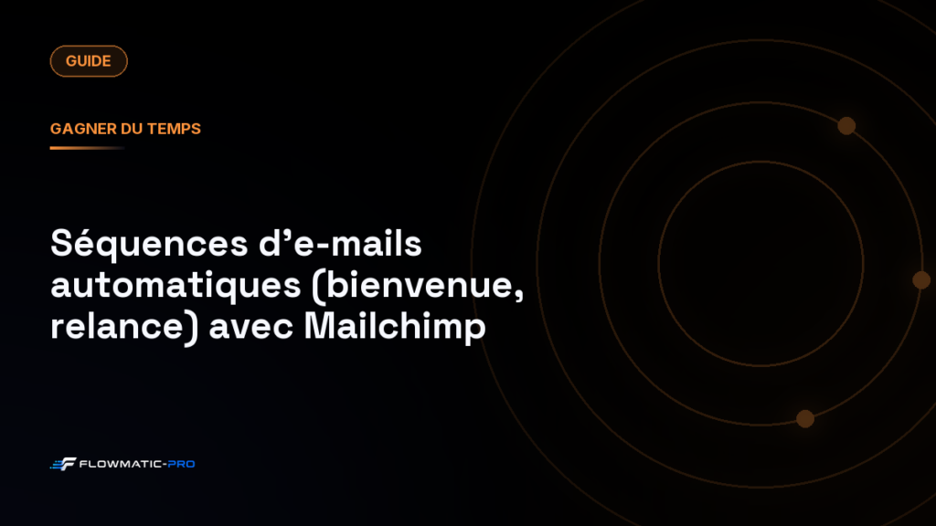 Séquences d’e-mails automatiques (bienvenue, relance) avec Mailchimp