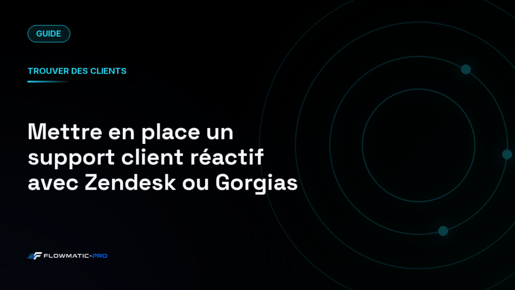 Mettre en place un support client réactif avec Zendesk ou Gorgias