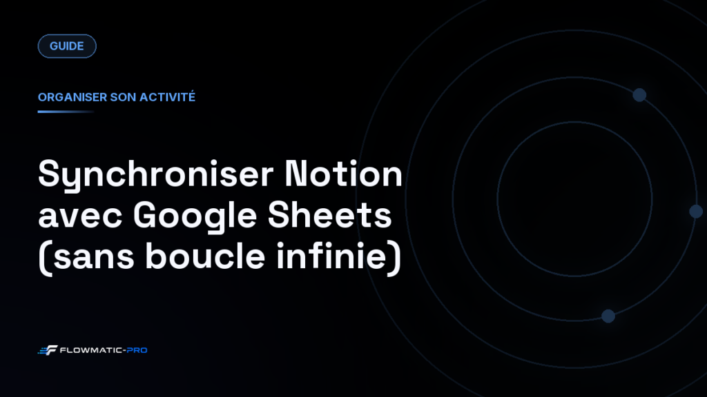Synchroniser Notion avec Google Sheets (sans boucle infinie)