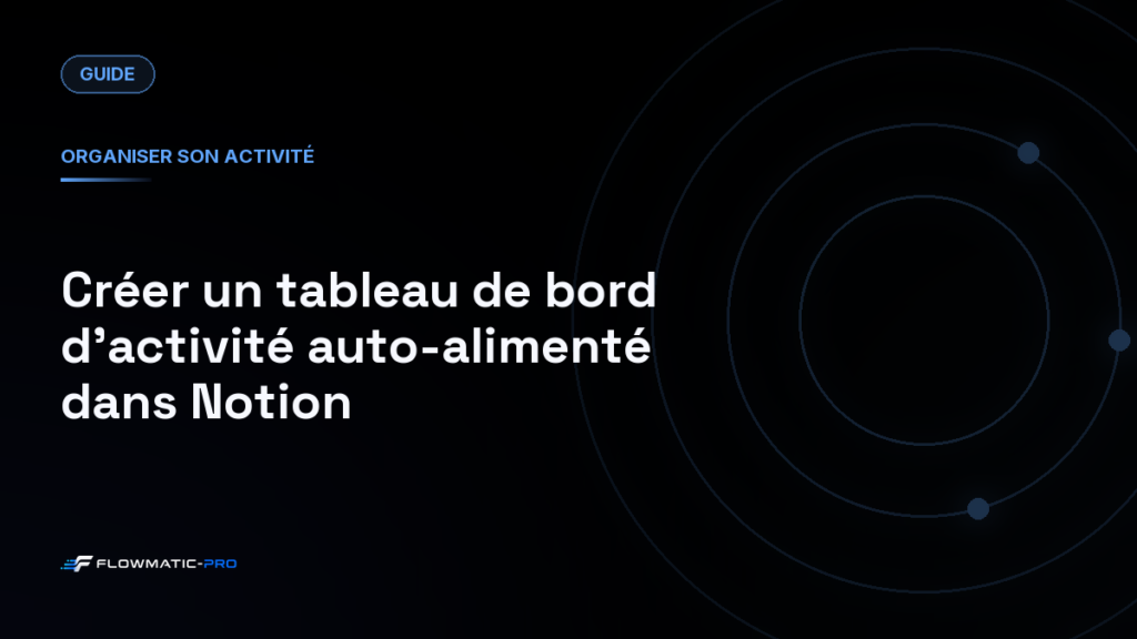 Créer un tableau de bord d’activité auto-alimenté dans Notion