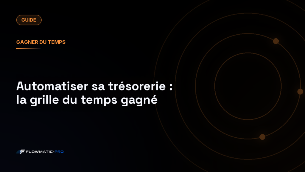 Automatiser sa trésorerie : la grille du temps gagné