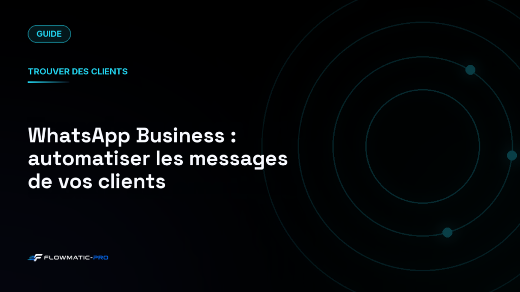 WhatsApp Business : automatiser les messages de vos clients